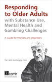 Responding to Older Adults with Substance Use, Mental Health and Gambling Challenges