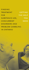 Finding Treatment for Substance Use, Concurrent Disorders and Problem Gambling in Ontario|Traiter les troubles concomitants et les problèmes liés à l’usage de substances et aux jeux de hasard et d’argent en Ontario