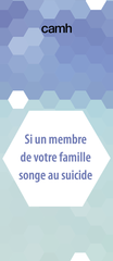 When a family member is thinking about suicide|Si un membre de votre famille songe au suicide